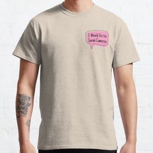 I Would Die for Sarah Cameron  Classic T-Shirt RB1809 product Offical Outers Bank Merch